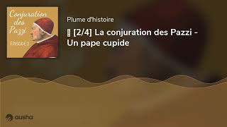 🗡️ 24 La conjuration des Pazzi  Un pape cupide [upl. by Steffie529]