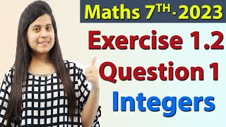 Q 1 Ex 12  Integers  Chapter 1  Maths Class 7th  NCERT New Syllabus 2023 CBSE [upl. by Cleres665]