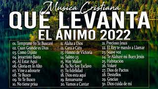 MÚSICA CRISTIANA QUE LEVANTA EL ÁNIMO 2022  HERMOSAS ALABANZAS CRISTIANAS DE ADORACION 2022 [upl. by Evangeline]