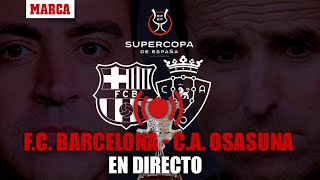 Directo  FC Barcelona  CA Osasuna semifinales de la Supercopa de España  MARCA [upl. by Chavez]