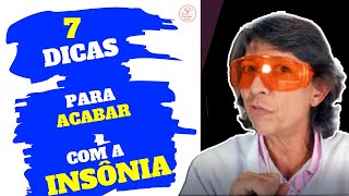 7 DICAS PARA ACABAR COM A SUA INSÔNIA DE VEZ DE FORMA NATURAL [upl. by Einiar]