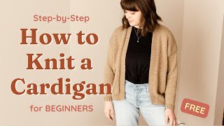 How to Knit a Cardigan StepbyStep for Beginners [upl. by Marsiella976]