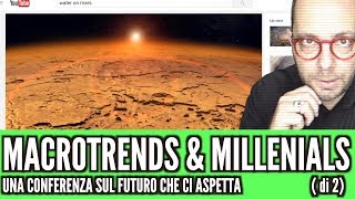 297 Macrotrends e Millenials una conferenza sul Futuro che ci aspetta 2 di 2 [upl. by Tuddor]