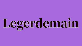 Legerdemain Pronunciation and Meaning [upl. by Boorer]