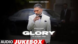 GLORY FULL ALBUM YoYoHoneySingh  BHUSHAN KUMAR [upl. by Spencer]