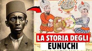 COME SONO NATI GLI EUNUCHI NELLA STORIA E COME ERANO LE LORO VITE [upl. by Vudimir]