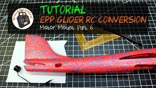 Tutorial Part 6  Glider EPP 48cm RC Conversion  Motor Mount [upl. by Auqeenahs]