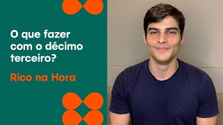 O que fazer com o décimo terceiro  Rico na Hora [upl. by Oyek]