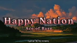 Ace of Base  Happy Nation Lyrics TikTok Version [upl. by Rothberg840]