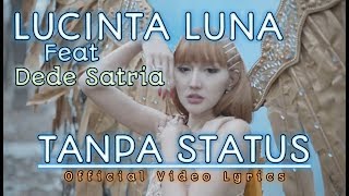 LUCINTA LUNA ft Dede Satria  TANPA STATUS  Video Lyrics Official [upl. by Dyer599]