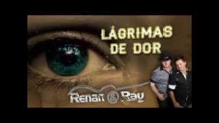 Renan e Ray quotLágrimas de Dorquot Vídeo Oficial [upl. by Bordie]