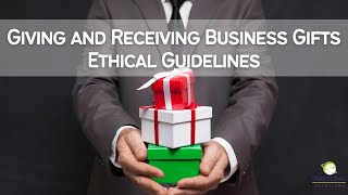 Giving and Receiving Business Gifts Ethical Guidelines [upl. by Amal176]