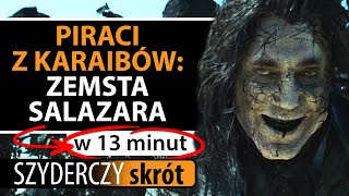 PIRACI Z KARAIBÓW ZEMSTA SALAZARA w 13 minut  Szyderczy Skrót [upl. by Robbins]