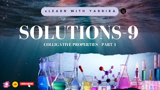 SOLUTIONS9  COLLIGATIVE PROPERTIES  PART  1 [upl. by Enyahs365]