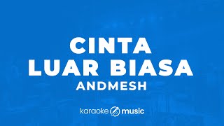 Cinta Luar Biasa  Andmesh KARAOKE VERSION [upl. by Gad]