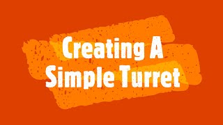 Creating A Simple Turret [upl. by Hiett993]