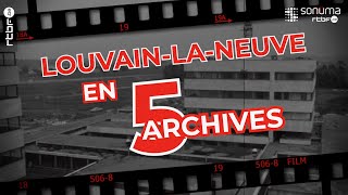 LouvainlaNeuve en cinq archives  Archives SONUMA [upl. by Napas]