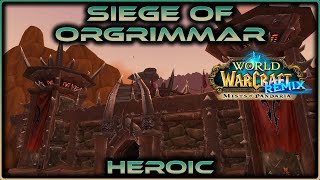 Siege of Orgrimmar Heroic REMIX  Mists of Pandaria  No Commentary [upl. by Velasco]