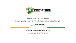 CEREMONIE DE LANCEMENT DU GUICHET UNIQUE DE DÉVELOPPEMENT DES PME GUDEPME LUNDI 19 DÉCEMBRE 2022 [upl. by Romeu]