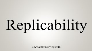 How To Say Replicability [upl. by Ened]