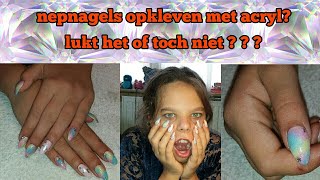 Nepnagels opkleven met acryllukt ditof toch niet [upl. by Eardnoed]