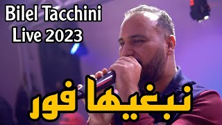 Nebghiha Fort  Bilel Tacchini Live 2023 ft Houssem Magic  نبغيها فور [upl. by Thom]