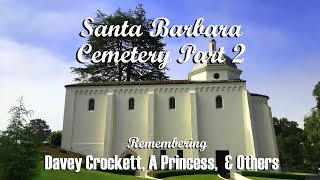 FAMOUS GRAVE TOUR PART 2 Santa Barbara CemeteryFess Parker Edwin Mathews A Princess amp Others [upl. by Gamber761]