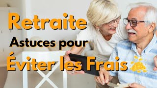 Retraite  Astuces pour Éviter les Frais [upl. by Harwill295]