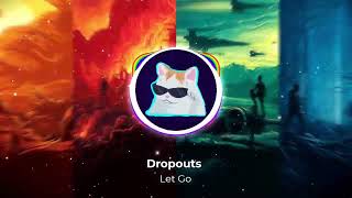 Dropouts  Let Go [upl. by Bloch]