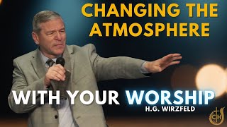 Changing The Atmosphere With Your Worship  HG Wirzfeld Sermon [upl. by Manara]