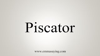 How To Say Piscator [upl. by Lay314]