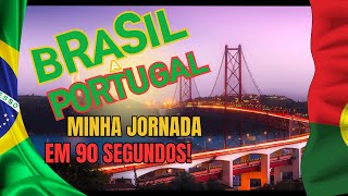 Brasil a Portugal a minha Jornada em 90 Segundos [upl. by Fleurette]