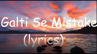 Galti Se Mistake  lyricsmusicsongslyricshindihindisongsbollywoodbollywoodhitshitmusic [upl. by Betsy108]