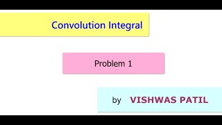 Convolution Integral Problem [upl. by Nhojleahcim]