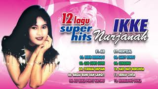 IKKE NURJANAH FULL ALBUM 2  AIB  12 LAGU TERBAIK [upl. by Ursi510]