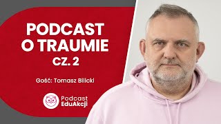 Historie traumy Część 2  Tomasz Bilicki  Podcast EduAkcji 60 [upl. by Yrrat]