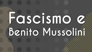 Fascismo e Benito Mussolini  Brasil Escola [upl. by Munmro617]