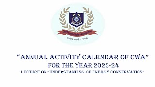 Annual activity calendar of CWA for the year 20232024 lecture onquotUnderstanding energy conservationquot [upl. by Egwin760]