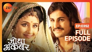 Jodha Akbar  Full Episode 391  Jodha ने Akbar को अपनी परेशानी बताई  Zee TV [upl. by Wrdna]