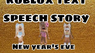 roblox text speech story new years eve edition [upl. by Shauna807]