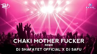 Chaki Mother Fuc  Remix  DJ Shafayet Official  SAFU [upl. by Sutherland]