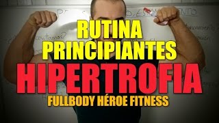 RUTINA FULLBODY PRINCIPIANTES MÁXIMA HIPERTROFIA  HÉROE FITNESS [upl. by Ahseei]