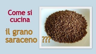 Come si cucina il GRANO SARACENO [upl. by Riggs501]