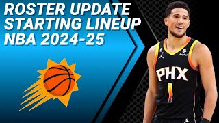 PHOENIX SUNS ROSTER UPDATE  POSSIBLE STARTING LINEUP 20242025 [upl. by Rosette]