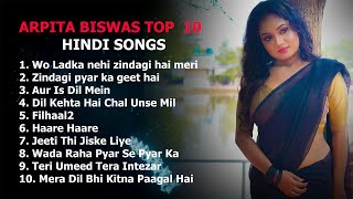 Arpita Biswas Top 10 Hindi songs2023 [upl. by Tyre]