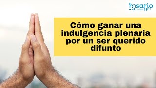 🔴CÓMO GANAR UNA INDULGENCIA PLENARIA POR UN DIFUNTO noviembre [upl. by Singer459]