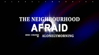 The Neighbourhood  Afraid Lyrics [upl. by Agnot]