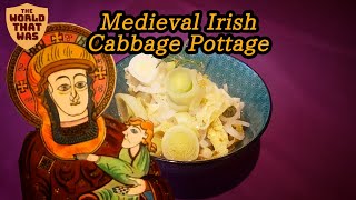 Medieval Irish Cabbage Pottage  The World That Was [upl. by Moclam]