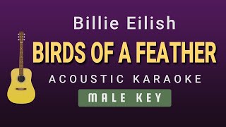 BIRDS OF A FEATHER  Billie Eilish Male Acoustic Karaoke [upl. by Sinnoda538]