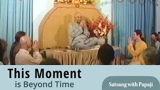 PAPAJI  This Moment is Beyond Time  30 March 1993 [upl. by Joiner336]